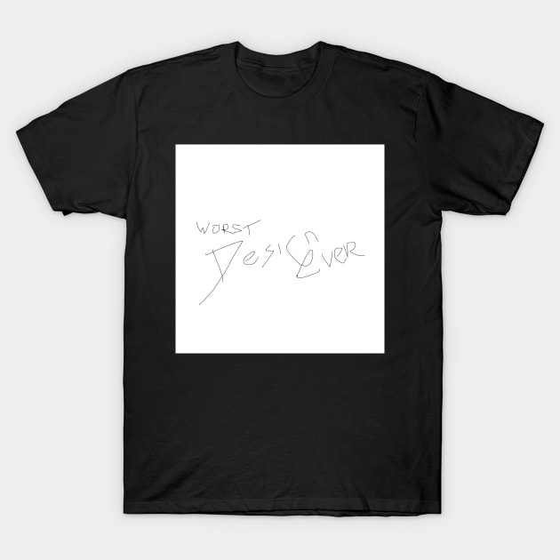 The worst design ever T-Shirt by pocketdesigns